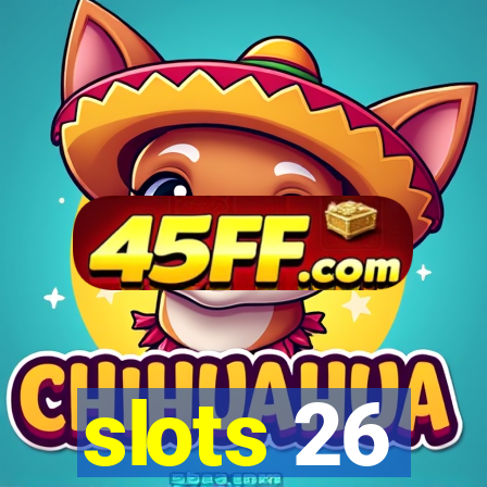 slots 26